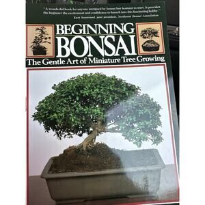 Beginning Bonsai:The Gentle Art of Miniature Tree Growing by ShirlyLarry Student